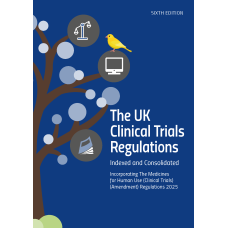 UK Clinical Trial Regulations, Indexed and Consolidated (6th Edition)